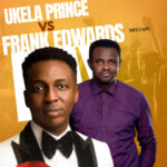 Mixtape – Frank Edwards vs Ukela Prince