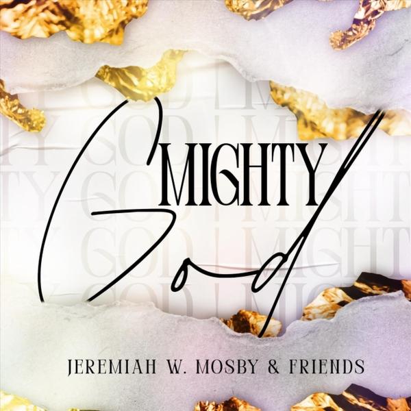 Mighty God – Jeremiah Mosby & Friends